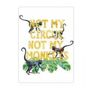 “Not My Circus Not My Monkeys” Magnet
